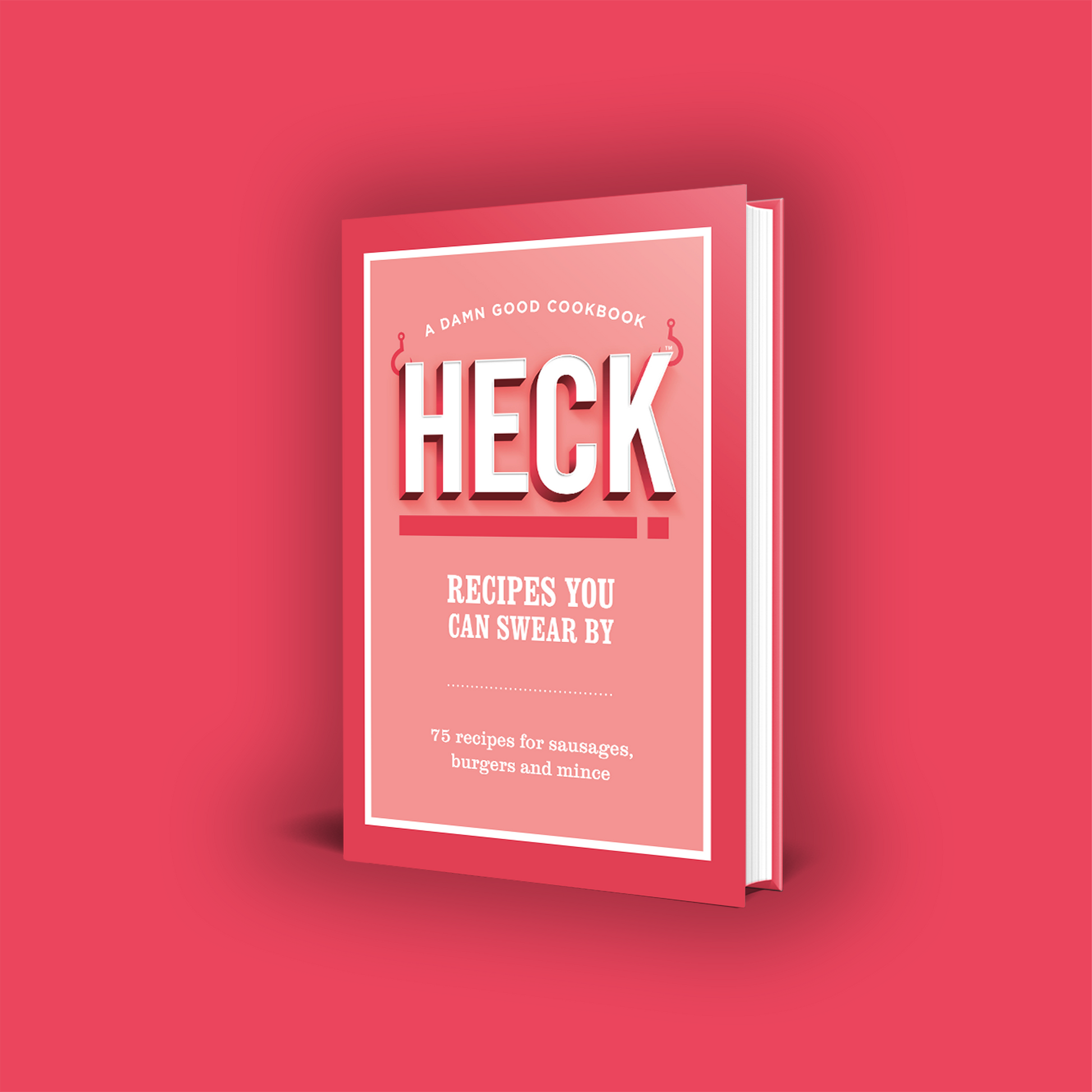 HECK! Cookbook - Recipes You Can Swear By